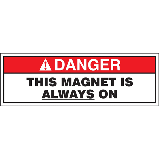 ANSI Safety Sign: "DANGER - THIS MAGNET IS ALWAYS ON"